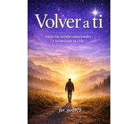 Volver a Ti: Cómo dejar de perderte en los demás y regresar a quien verdaderamente eres: 1 (Trilogía RENACE)
