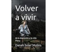 Volver a vivir: de la depresión a la vida Plena (Reconstruyendo vidas)