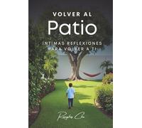 Volver al patio: Reflexiones intimas para volver a ti