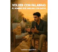 Volver con palabras: El hombre que hablaba con gatos