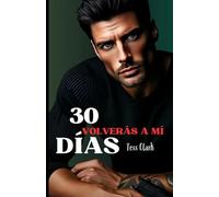 VOLVERÁS A MÍ - 30 DÍAS: Libro 2 de la serie 30 días. Mafia italiana. Dark romance explícito.
