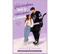 Volviéndome loca y robándome el corazón: Un sport romance de hockey (Corazones atrapados en el hielo)