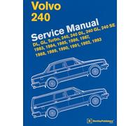 Volvo 240 Service Manual: DL, GL, Turbo, 240, 240 DL, 240 GL, 240 SE, 1983, 1984, 1985, 1986, 1987, 1988, 1989, 1990, 1991, 1992, 1993