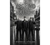 Vom Abgrund zur Hoffnung: Ein düsterer Mafia-Roman über Macht, Gewalt, Drogenhandel und den Ausstieg aus der Unterwelt / Gangster Roman / Krimi Roman / Thriller Roman