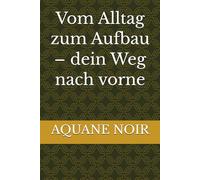 Vom Alltag zum Aufbau - dein Weg nach vorne