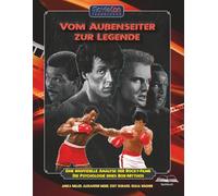 Vom Außenseiter zur Legende - Eine inoffizielle Analyse der Rocky-Filme (Ein MovieCon Sonderband): Analysen, Hintergründe und die Psychologie eines Box-Mythos