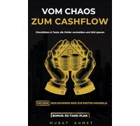 Vom Chaos zum CASHFLOW: Checklisten & Tools, die Fehler vermeiden und Zeit sparen