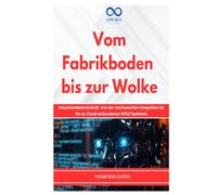 VOM FABRIKBODEN BIS ZUR WOLKE: Industrierobotertechnik: Von der mechanischen Integration bis hin zu Cloud-verbundenen ROS2-Systemen