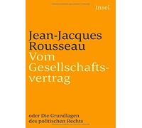 Vom Gesellschaftsvertrag oder Grundlagen des politischen Rechts., Rousseau.