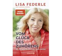 Vom Glück des Zuhörens: Wie uns gute Beziehungen stark machen | Von der bekannten Notärztin und Spiegel-Bestseller-Autorin