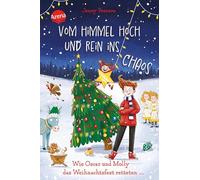 Vom Himmel hoch und rein ins Chaos. Wie Oscar und Molly das Weihnachtsfest retteten ...: Die witzigste Weihnachts-Schnitzeljagd der Welt ab 10 Jahren