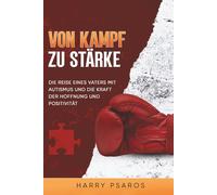 Vom Kampf zur Stärke: Die Reise eines Vaters mit Autismus und die Kraft von Hoffnung und Positivität