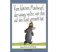 Vom kleinen Maulwurf, der wissen wollte, wer ih, Erlbruch.