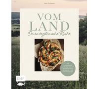 Vom Land - Omas vegetarische Kuche: 60 saisonal, Schowe, Schowe,.