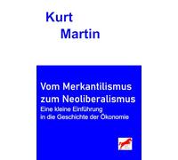 Vom Merkantilismus zum Neoliberalismus: Eine kleine Einführung in die Geschichte der Ökonomie