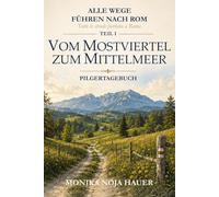 Vom Mostviertel zum Mittelmeer (Alle Wege führen nach Rom)