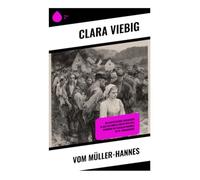 Vom Müller-Hannes: Ein realistisches Eintauchen in das kulturelle Milieu der Eifel während des sozialen Wandels im 19. Jahrhundert