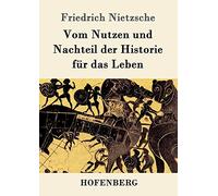 Vom Nutzen und Nachteil der Historie für das Leben
