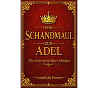 Vom Schandmaul zum Adel - Nie wieder wie ein Bauer beleidigen