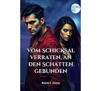 Vom Schicksal verraten, an den Schatten gebunden: Eine düstere paranormale Romanze über Liebe, Verlust und zweite Chancen