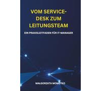 VOM SERVICE-DESK ZUM LEITUNGSTEAM: EIN PRAXISLEITFADEN FÜR IT-MANAGER