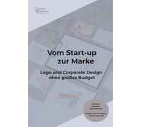 Vom Start-up zur Marke: Das Workbook, um dein Logo selbst zu erstellen - inkl. digitalem Bonusbereich, Canva-Vorlagen, Guides und mehr