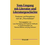Vom Umgang mit Literatur und Literaturgeschichte: Positionen und Perspektiven nach der "Theoriedebatte"
