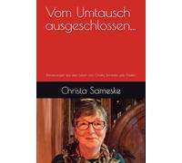 Vom Umtausch ausgeschlossen...: Erinnerungen aus dem Leben von Christa Sameske, geb. Kaden