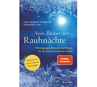 Vom Zauber der Rauhnächte: Weissagungen, Rituale und Bräuche für die Zeit zwischen den Jahren - Aktualisierte und erweiterte Neuausgabe - Der Spiegel-Bestseller