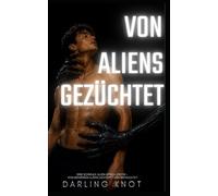 Von Aliens gezüchtet: Eine schwule Alien-Mpreg-Erotik - von mehreren Aliens gestopft und befruchtet