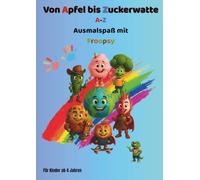 Von Apfel bis Zuckerwatte - A-Z Ausmalspaß mit Froopsy: Ausmalbuch zu Obst, Gemüse, Süßem & Fastfood - kindgerecht, ab 4 Jahren (Froopsy A-Z)