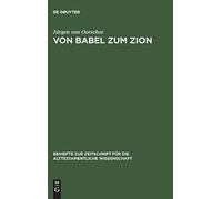 Von Babel zum Zion: Eine literarkritische und redaktionsgeschichtliche Untersuchung: 206 (Beihefte zur Zeitschrift fur die Alttestamentliche Wissenschaft, 206)