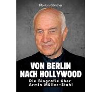 Von Berlin nach Hollywood: Die illustrierte Biografie über Armin Müller-Stahl. Hochwertige Hardcoverausgabe
