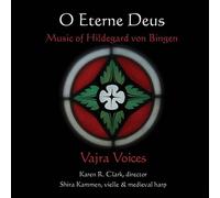 Von Bingen, Hildegard - O Eterne Deus - Vajra Voices
