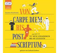 Von Carpe Diem bis Post Scriptum: 100 (gar nicht so) antike Redewendungen und ihre Geschichten. Sprecher: Gerhard Garbers. 1 MP3-CD. Laufzeit ca.100 Min.