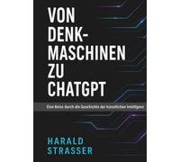 Von Denkmaschinen zu ChatGPT: Eine Reise durch die Geschichte der künstlichen Intelligenz