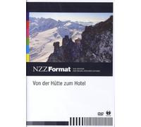 Von der Hütte zum Hotel - NZZ Format