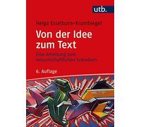 Von Der Idee Zum Text: Eine Anleitung Zum Wisse, Esselborn-Krumbiege.