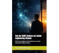 Von der OSINT-Analyse zur Social-Engineering-Attacke: Wie frei verfügbare Informationen zu realen Sicherheitsrisiken werden