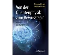 Von der Quantenphysik zum Bewusstsein - 9783662490815