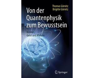 Von der Quantenphysik zum Bewusstsein: Kosmos, Geist und Materie by Thomas G?rni