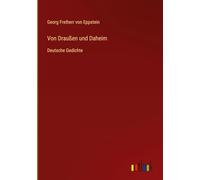 Von Draußen und Daheim: Deutsche Gedichte