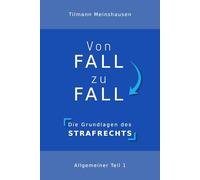 Von Fall zu Fall: Die Grundlagen des Strafrechts - Allgemeiner Teil 1