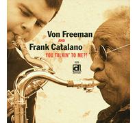 Von Freeman & Frank Catalano - You Talkin' To Me?!