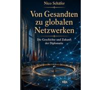 Von Gesandten zu globalen Netzwerken: Die Geschichte und Zukunft der Diplomatie