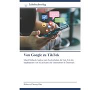Von Google zu TikTok: Mixed-Methods-Analyse zum Suchverhalten der Gen Z & den Implikationen von Social Search für Unternehmen in Österreich
