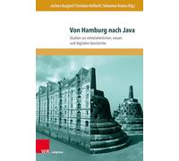 Von Hamburg nach Java: Studien zur mittelalterlichen, neuen und digitalen Geschichte. Festschrift zu Ehren von Jürgen Sarnowsky: 18 (Nova Mediaevalia)