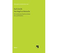 Von Hegel Zu Nietzche: Der revolutionäre Bruch im Denken des 19. Jahrhunderts