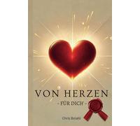 Von Herzen für dich: Ein Geschenk für dein Herz - Liebe, die in Bildern spricht