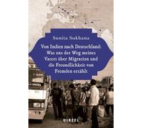Von Indien Nach Deutschland: Was Uns Der Weg Meines Vaters Uber Migration Und Die Freundlichkeit Von Fremden Erzahlt
